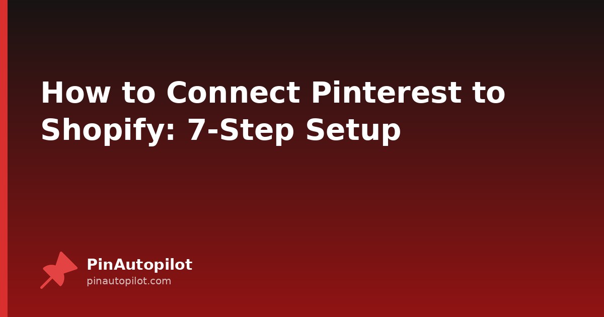 How to Connect Pinterest to Shopify: 7-Step Setup