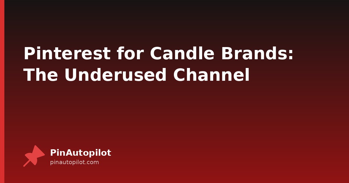 Pinterest for Candle Brands: The Underused Channel