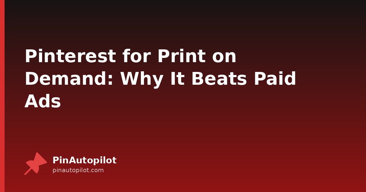 Pinterest for Print on Demand: Why It Beats Paid Ads