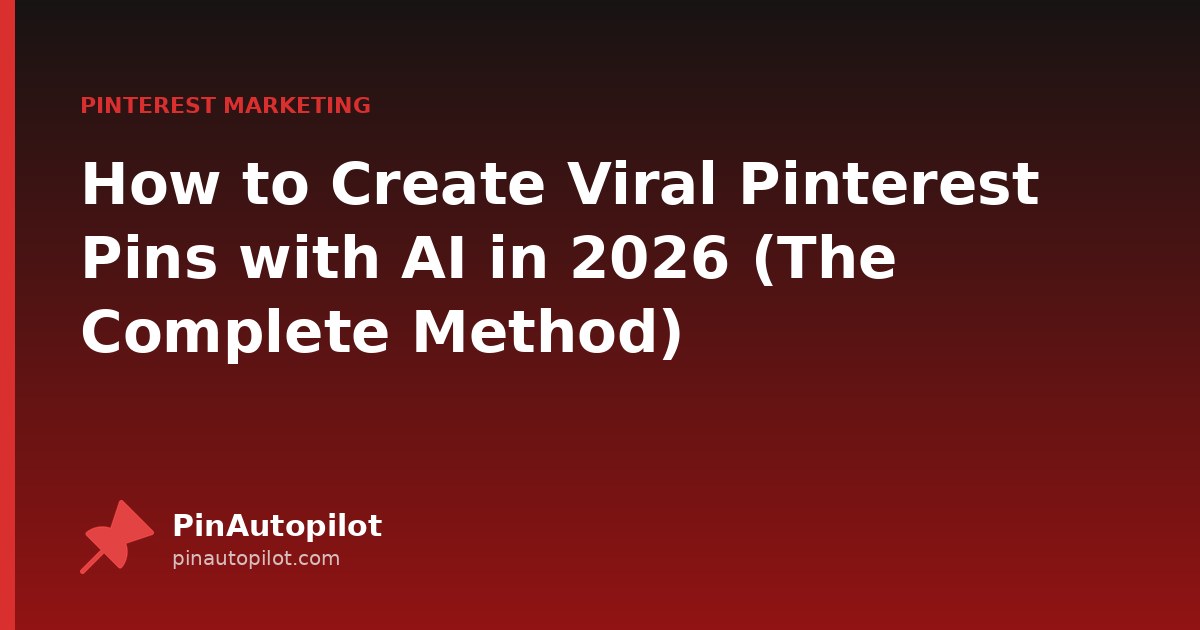 How to Create Viral Pinterest Pins with AI in 2026 (The Complete Method)